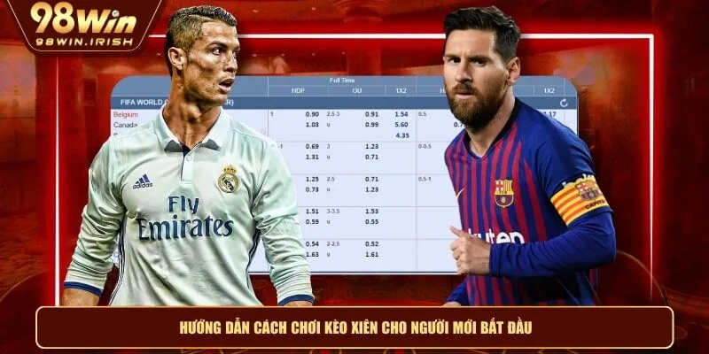 Hướng dẫn cách chơi kèo xiên cho người mới bắt đầu