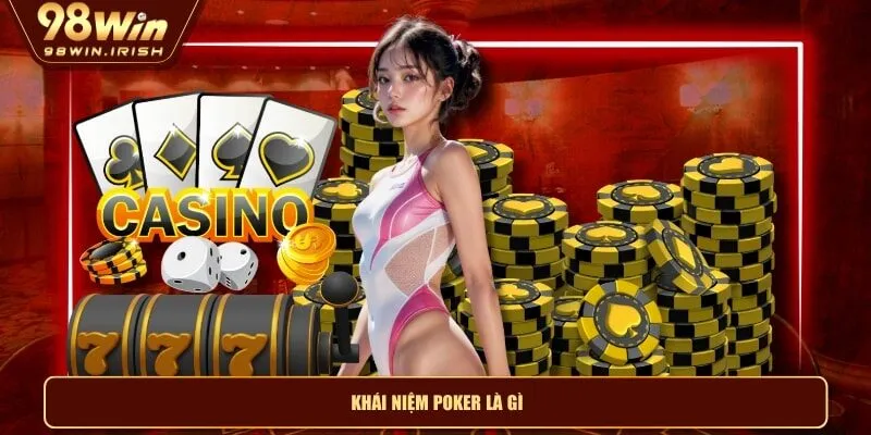 Khái niệm Poker là gì